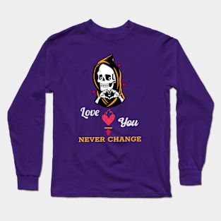 Love you never change Long Sleeve T-Shirt